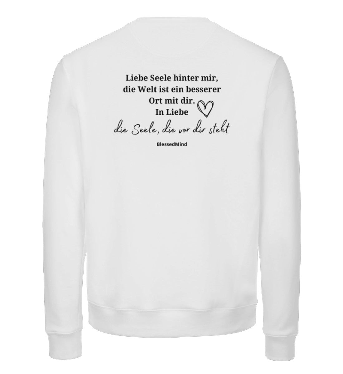 Liebe Seele hinter mir...  - Unisex Organic Sweatshirt